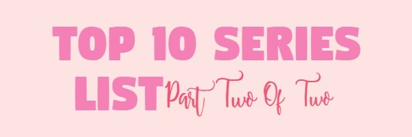 Part 2 of my Favorite Series!