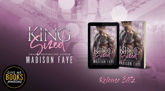 KING SIZED by Madison Faye Release Blitz!!