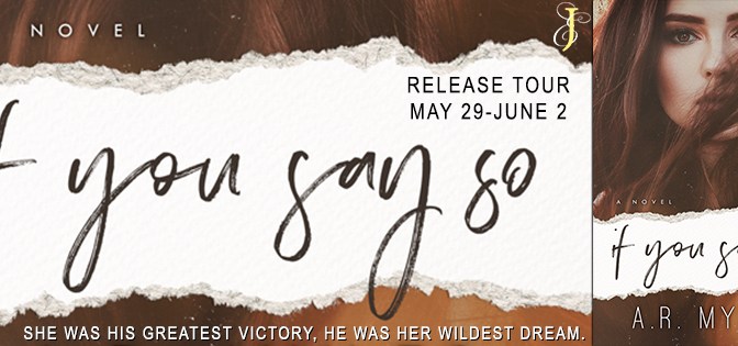 If You Say So by AR Myles is Live! + Giveaway!